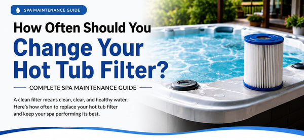 How Often Should You Change Your Hot Tub Filter?